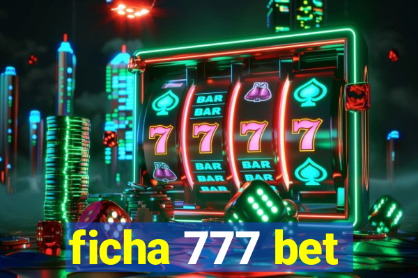 ficha 777 bet